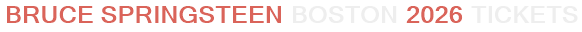 Bruce Springsteen Boston 2026 Tickets